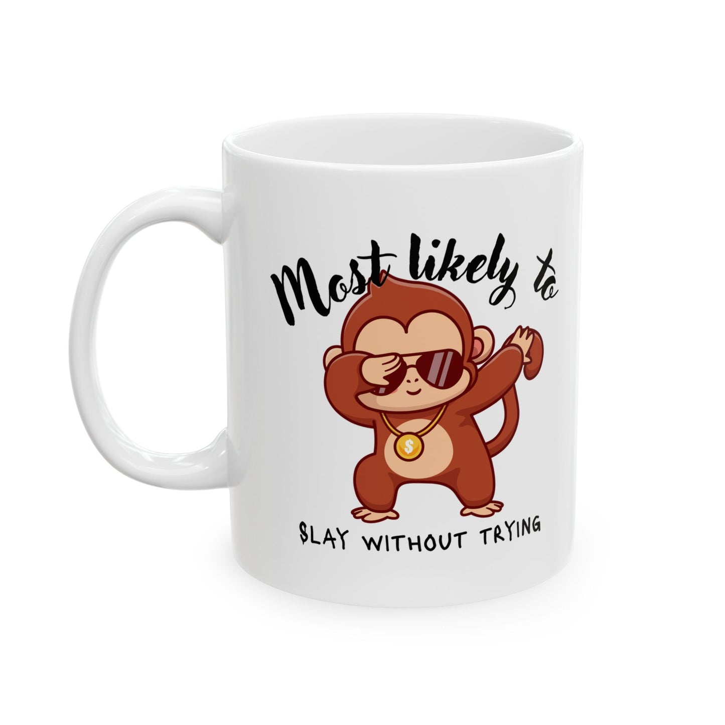 Cute Monkey Ceramic Mug - Motivational Gift, Coffee Lover's Mug, Personalized Mug, Fun Kitchen Decor, Birthday, Baby Shower Gift, slay, monkey, boy, girl, fun