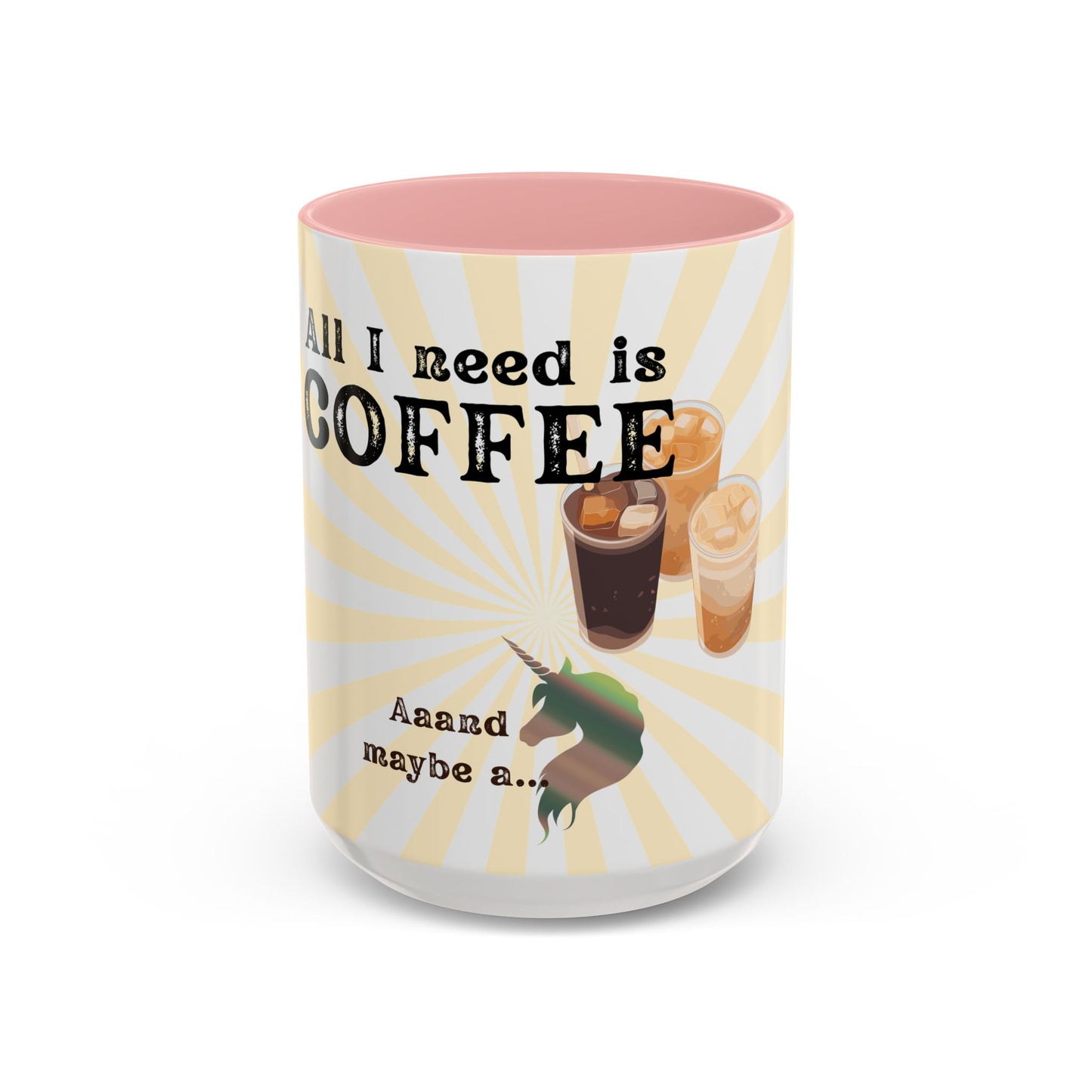 Funny Coffee Mug, All I Need Is Coffee Mug, Gift for Coffee Lovers, Unicorn Coffee Cup, Cute Kitchen Decor