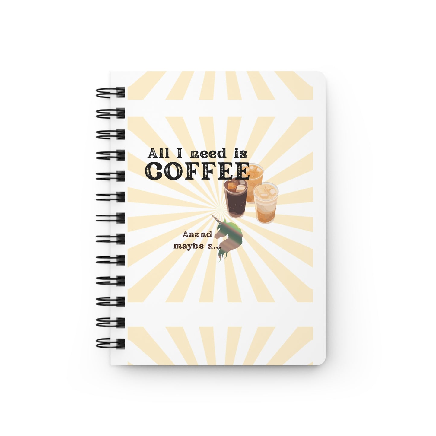 Spiral Bound Journal that shows a love for coffee but also shows the more secret side. Unicorn, coffee, all I need