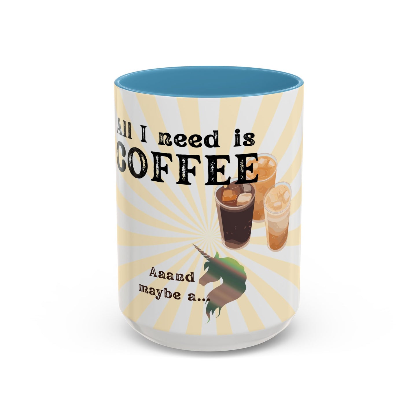 Funny Coffee Mug, All I Need Is Coffee Mug, Gift for Coffee Lovers, Unicorn Coffee Cup, Cute Kitchen Decor
