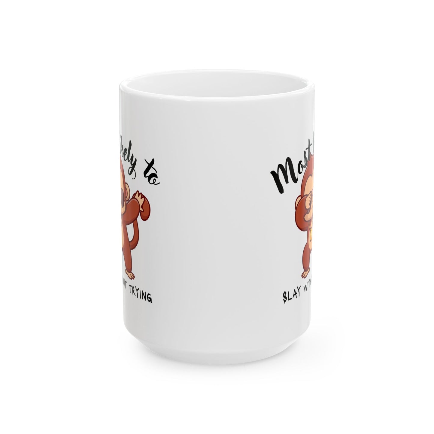 Cute Monkey Ceramic Mug - Motivational Gift, Coffee Lover's Mug, Personalized Mug, Fun Kitchen Decor, Birthday, Baby Shower Gift, slay, monkey, boy, girl, fun