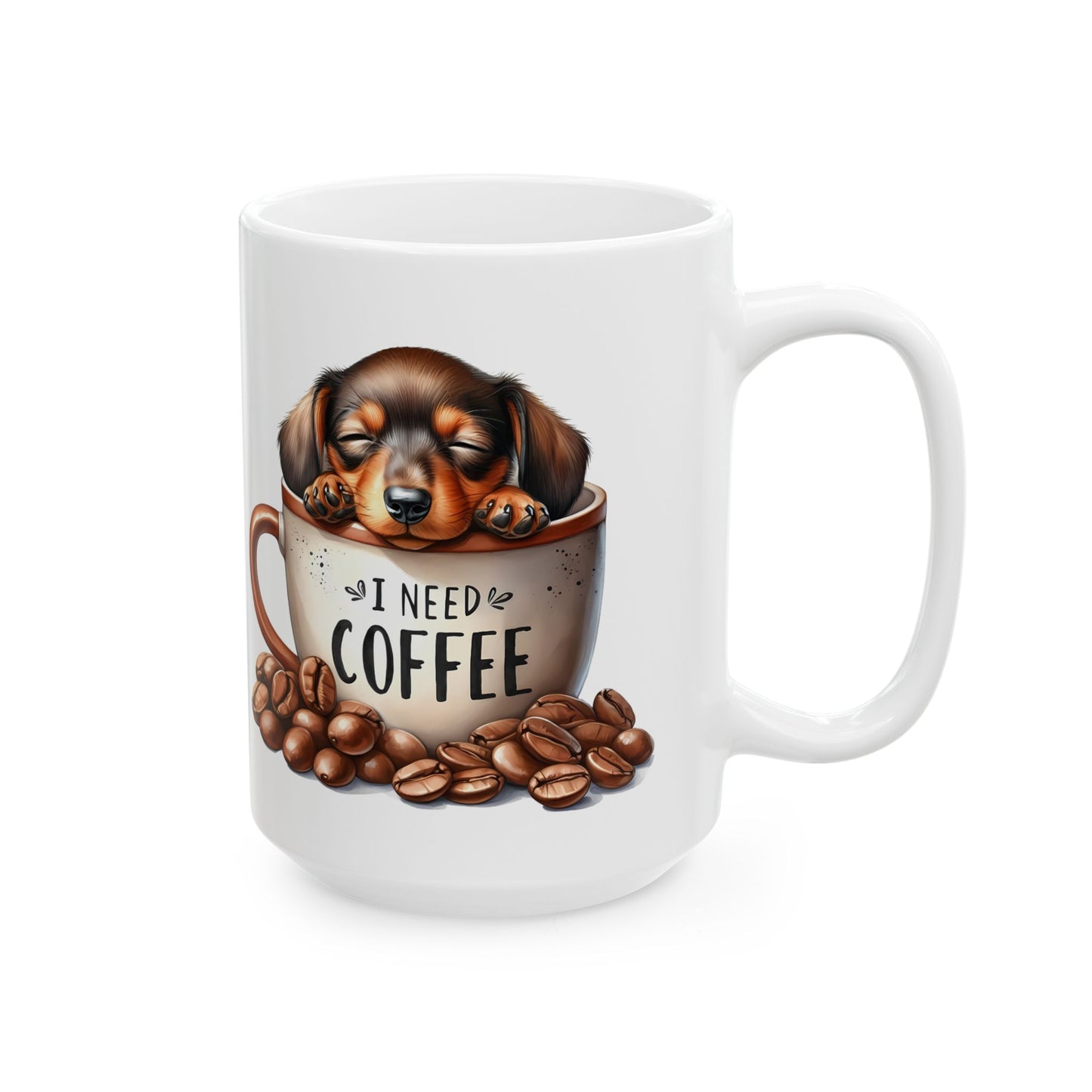 Personalized Coffee Mug with Dachshund Design — "All I Need Is Coffee" Ceramic Mug (11oz/15oz)