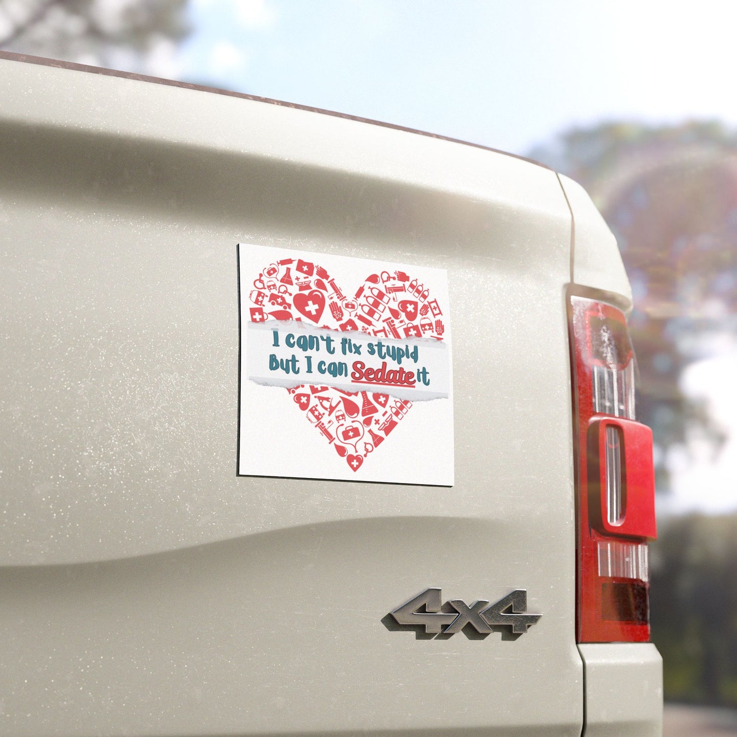 Humorous Car Magnet: "I Can’t Fix Stupid But I Can Sedate It", Nurse Magnet For Automobile