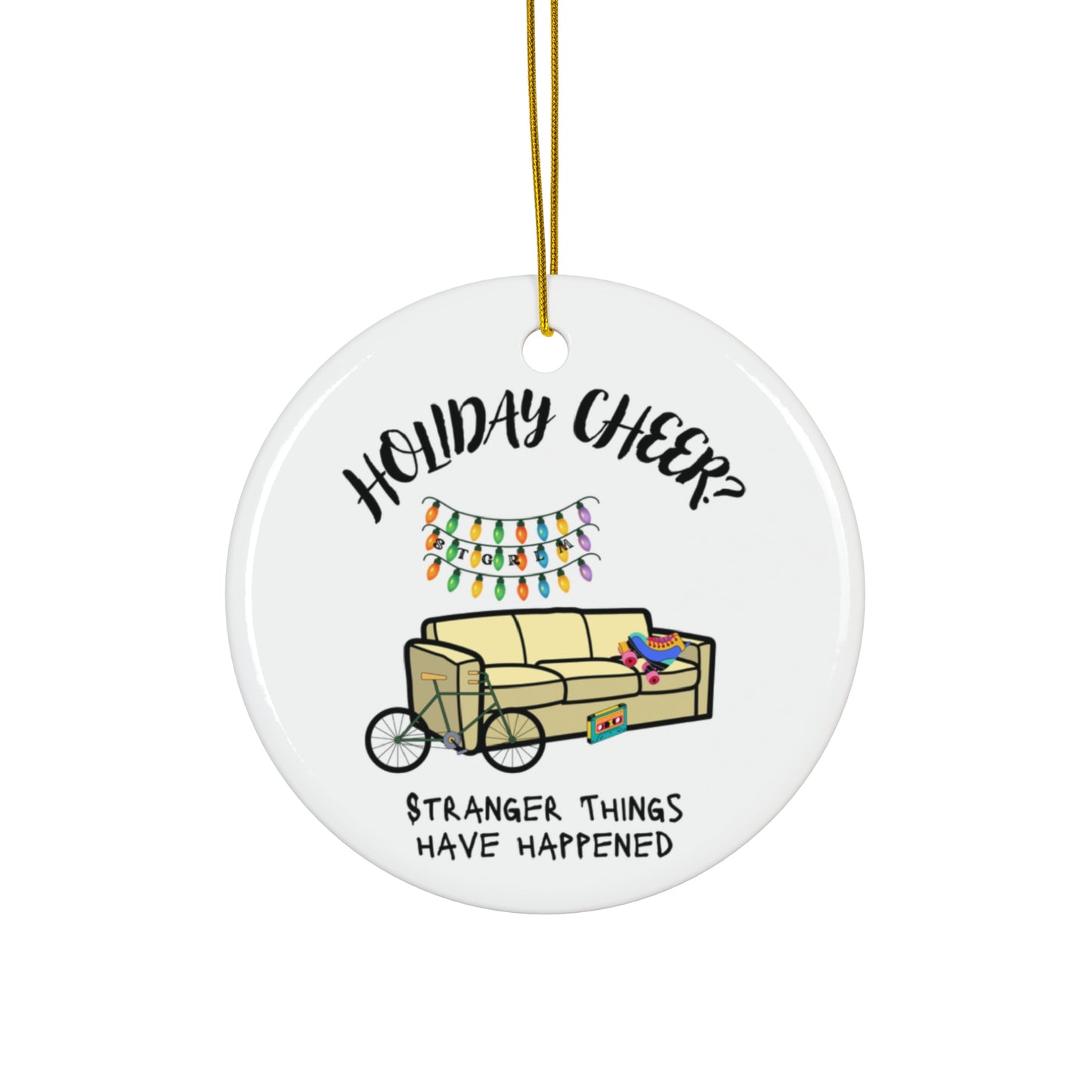 Ceramic Ornament, 4 Shapes, stranger things have happened, holiday, Christmas lights, holiday