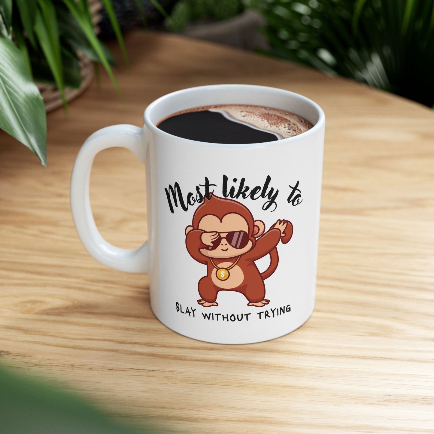 Cute Monkey Ceramic Mug - Motivational Gift, Coffee Lover's Mug, Personalized Mug, Fun Kitchen Decor, Birthday, Baby Shower Gift, slay, monkey, boy, girl, fun