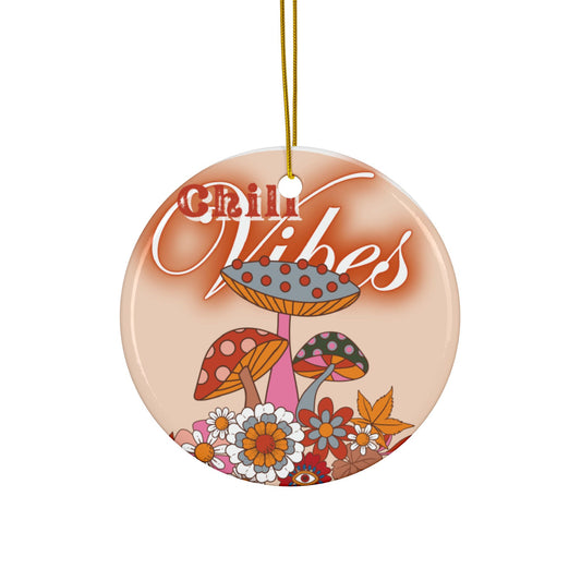 Chill Vibes Ornament, Retro Ornament, Groovy Ceramic Ornaments - 2-Sided Print | Home Décor, Holiday Gift, Boho Vibes, Unique Ornament, Christmas Decoration