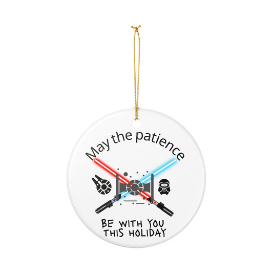 Star Wars Inspired Ceramic Ornament - 'May the Patience Be With You' Holiday Decoration, Christmas Decor, Gift for Fans, Geek Culture