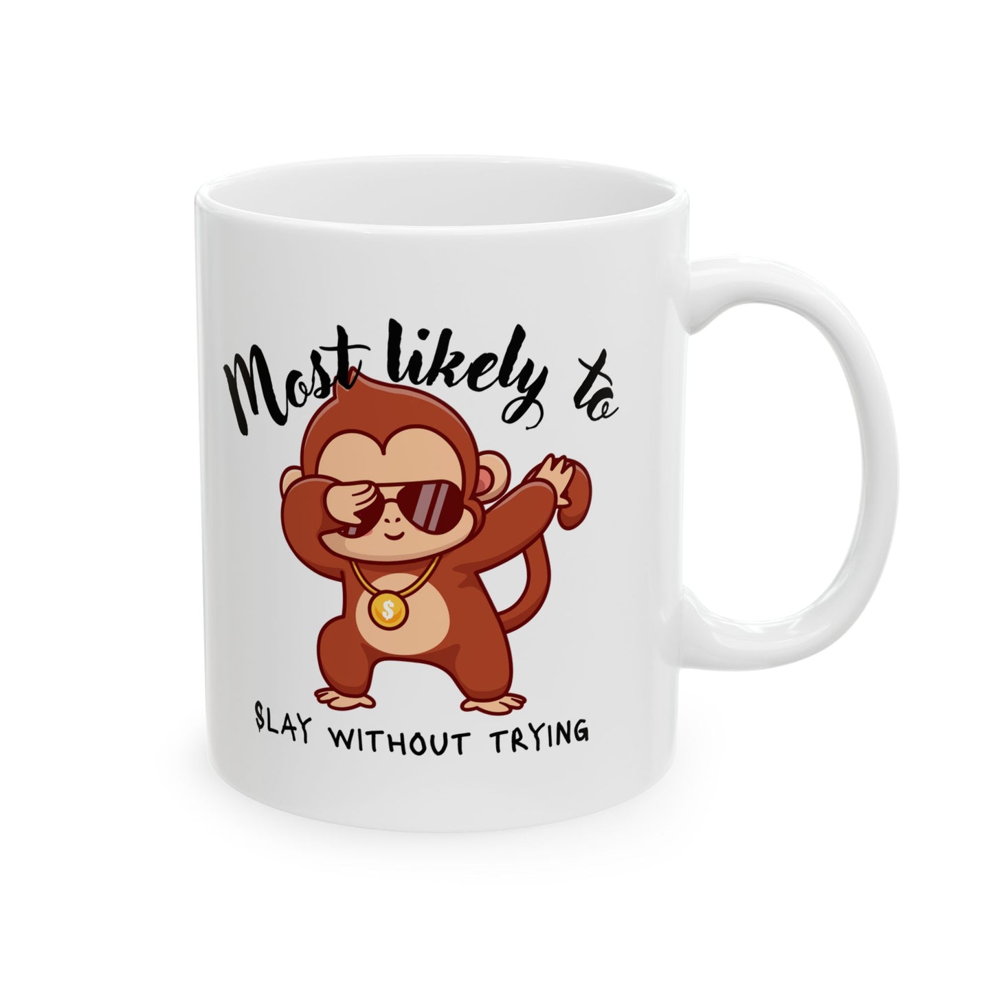 Cute Monkey Ceramic Mug - Motivational Gift, Coffee Lover's Mug, Personalized Mug, Fun Kitchen Decor, Birthday, Baby Shower Gift, slay, monkey, boy, girl, fun