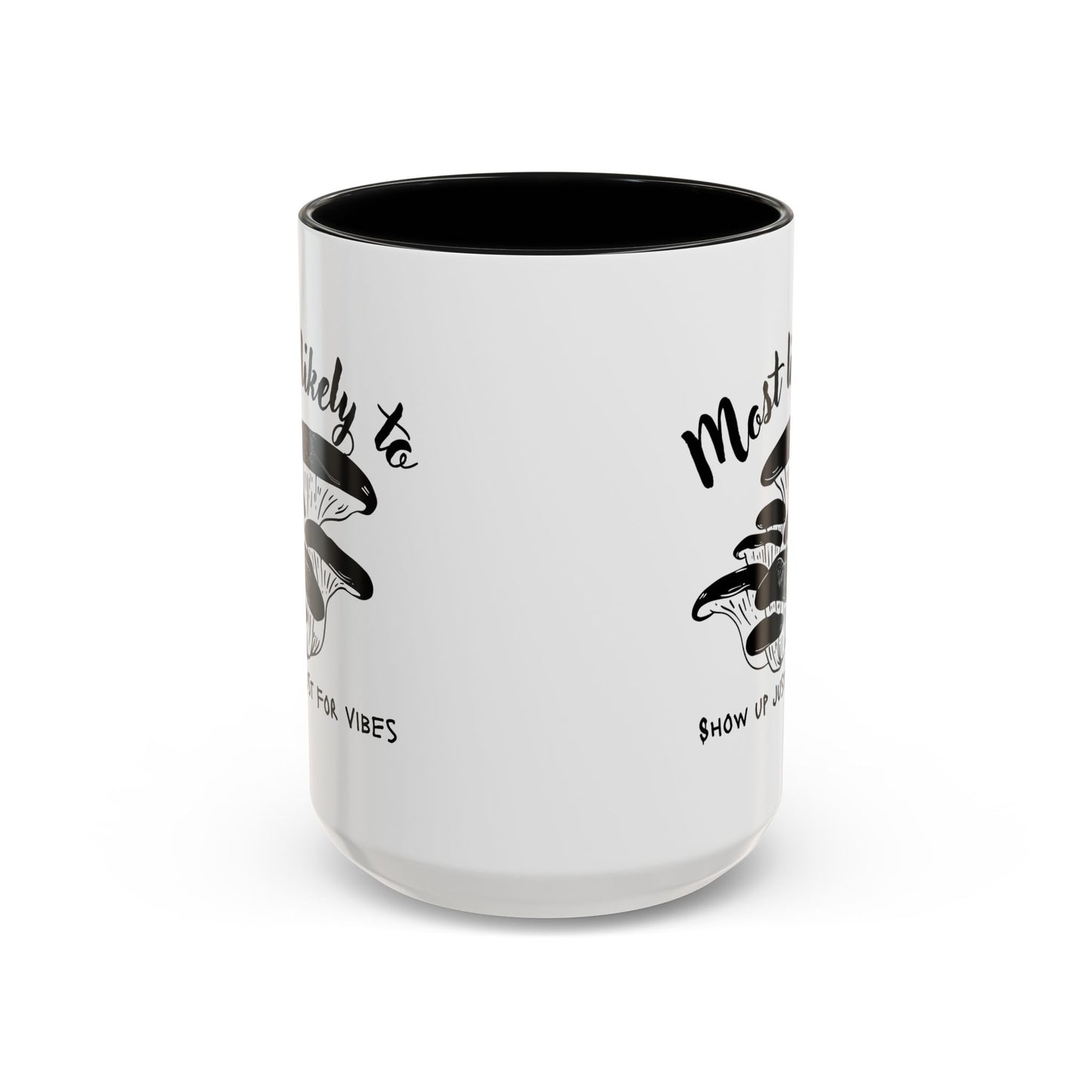 Most Likely To Show Up Just for Vibes Coffee Mug, Fun Gift for Friends, Unique Mug for Tea Lovers, Perfect for Any Celebration, Quirky [...]
