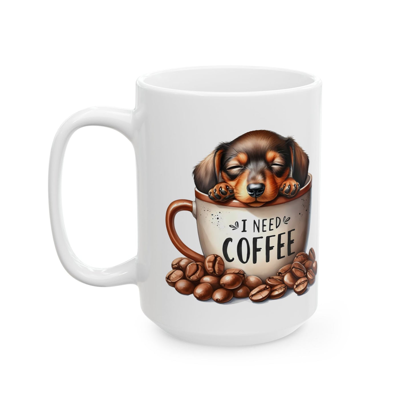 Personalized Coffee Mug with Dachshund Design — "All I Need Is Coffee" Ceramic Mug (11oz/15oz)