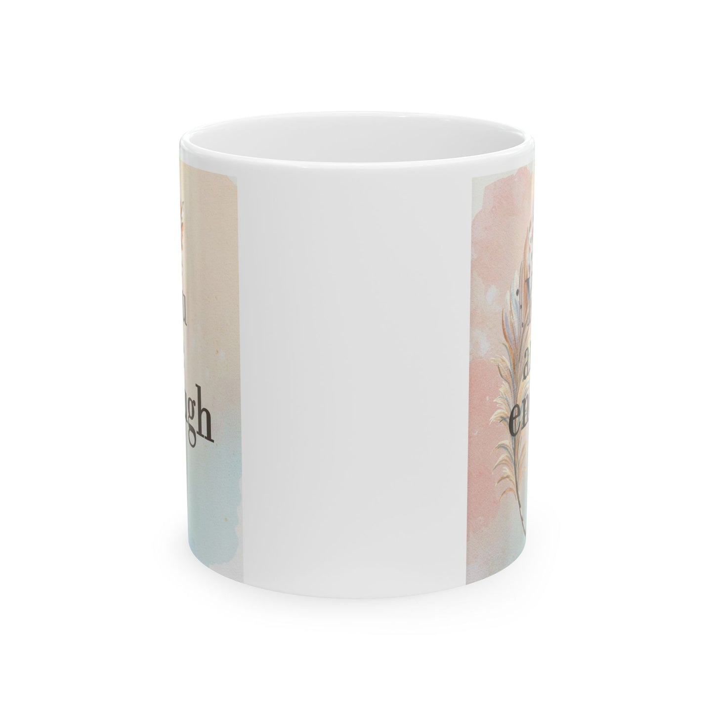 Inspirational Ceramic Mug - "You Are Enough" - 11oz & 15oz