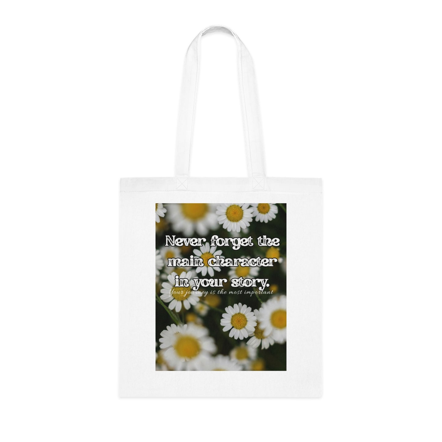 Inspirational Floral Cotton Tote Bag - "Never Forget the Main Character in Your Story", Motivation Tote Bag, Inspirational Tote Bag