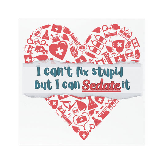 Humorous Car Magnet: "I Can’t Fix Stupid But I Can Sedate It", Nurse Magnet For Automobile