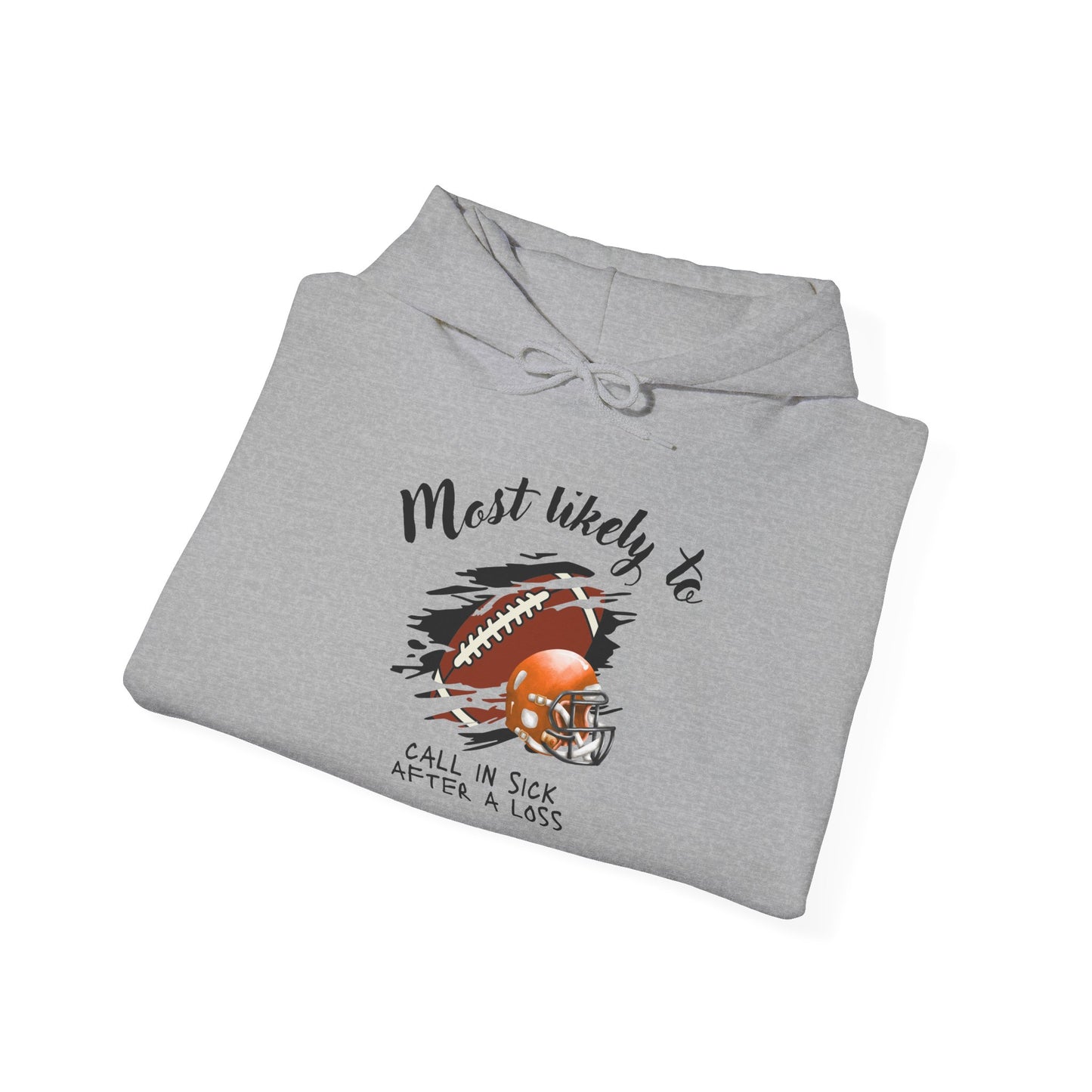 Football ‘Most Likely To’ Hoodie – “Most Likely To Call In Sick After A Loss” Sports Crewneck