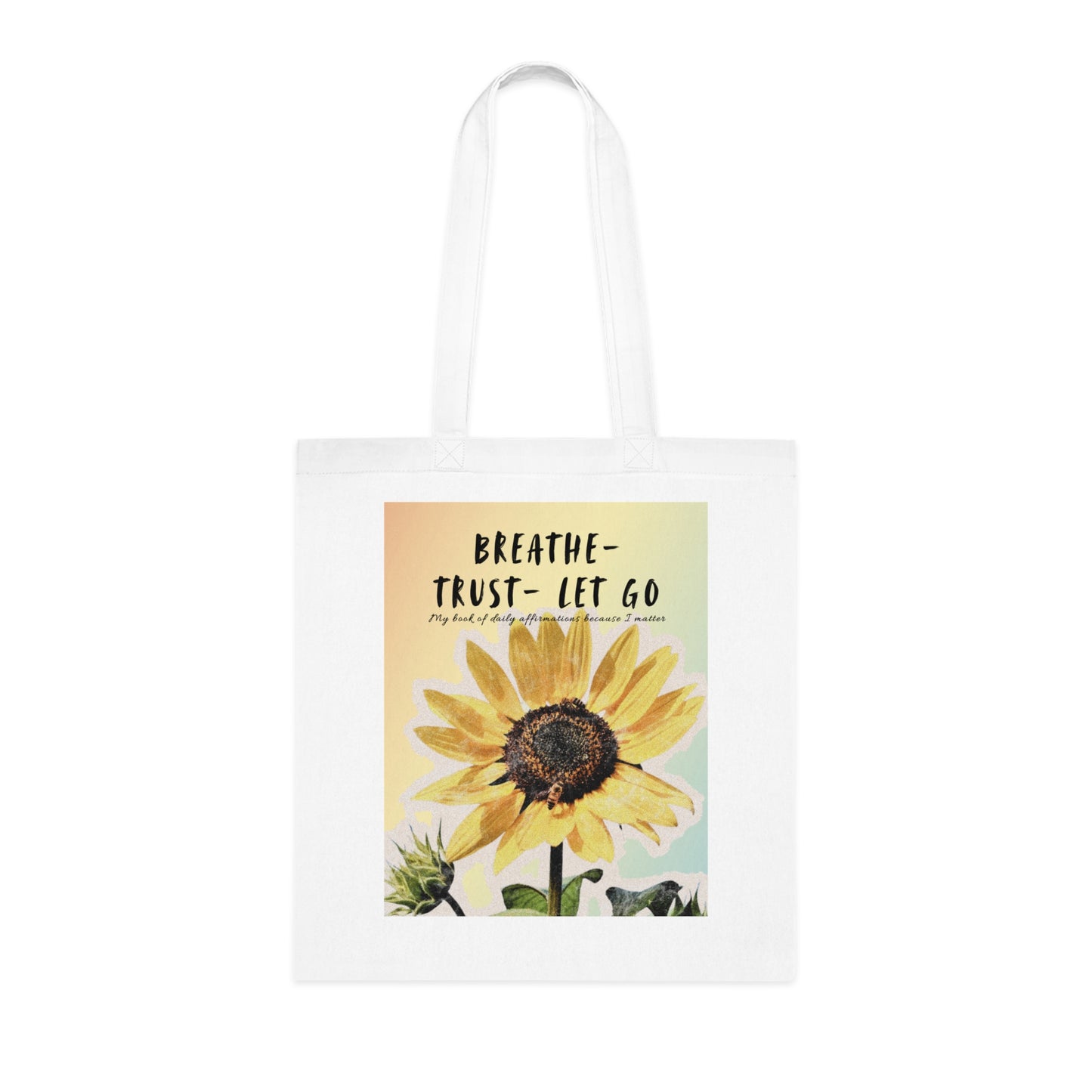 Sunflower Motivational Cotton Tote Bag - Breathe, Trust, Let Go, Inspiration Gift, Motivational Tote Bag