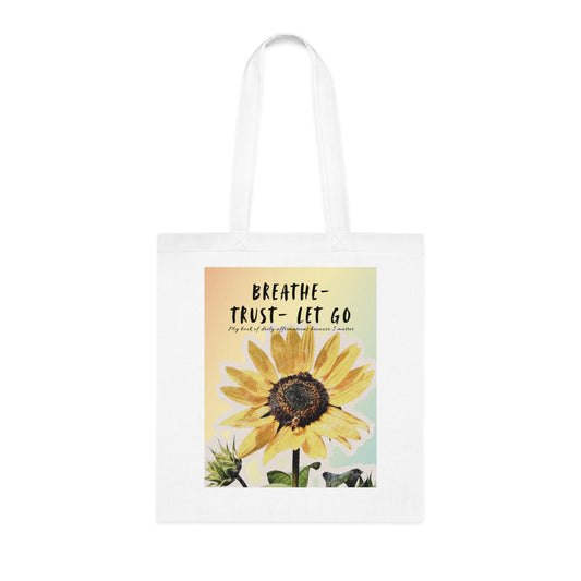 Sunflower Motivational Cotton Tote Bag - Breathe, Trust, Let Go, Inspiration Gift, Motivational Tote Bag