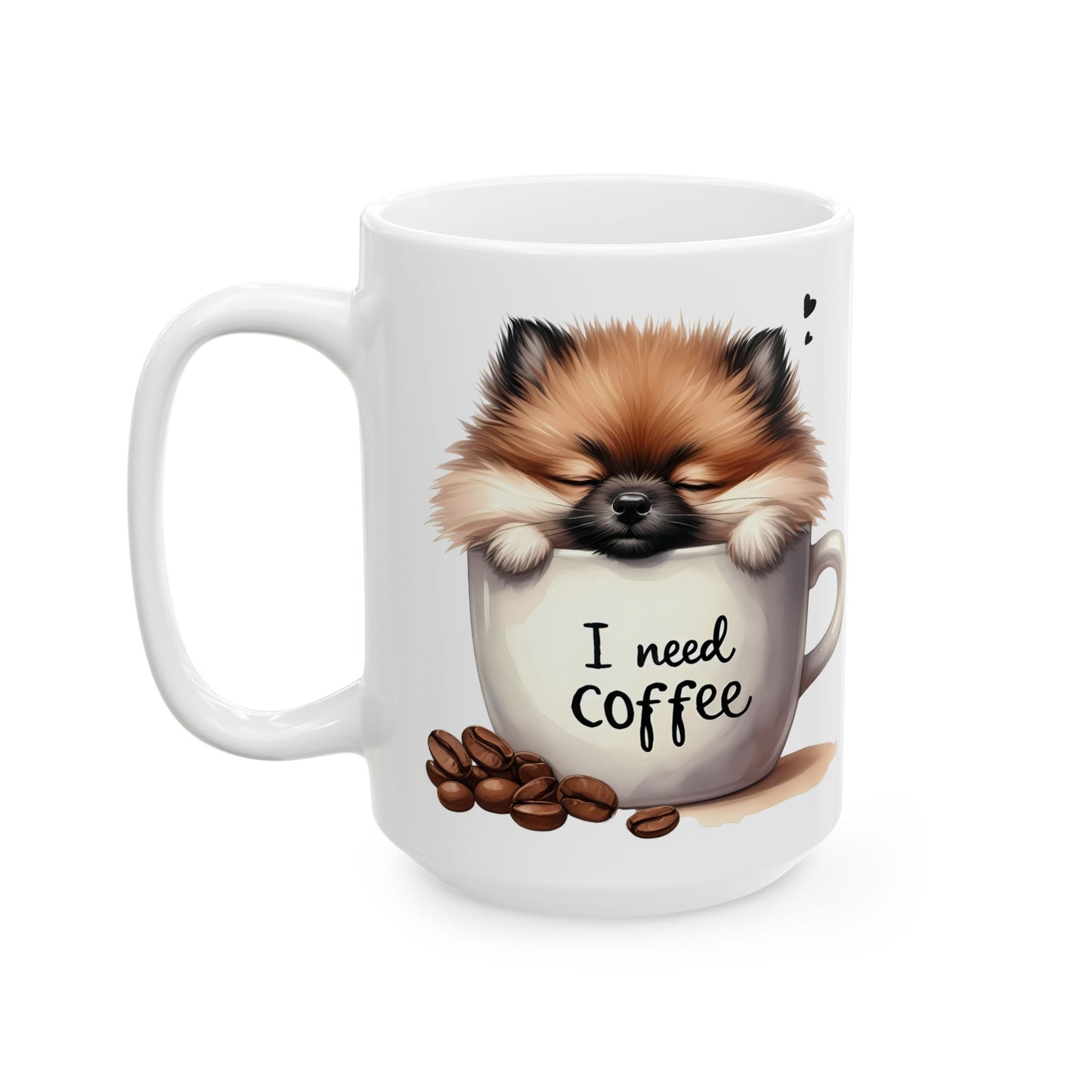 Cute Pomeranian Coffee Mug – "I Need Coffee" Ceramic Mug (11oz/15oz)