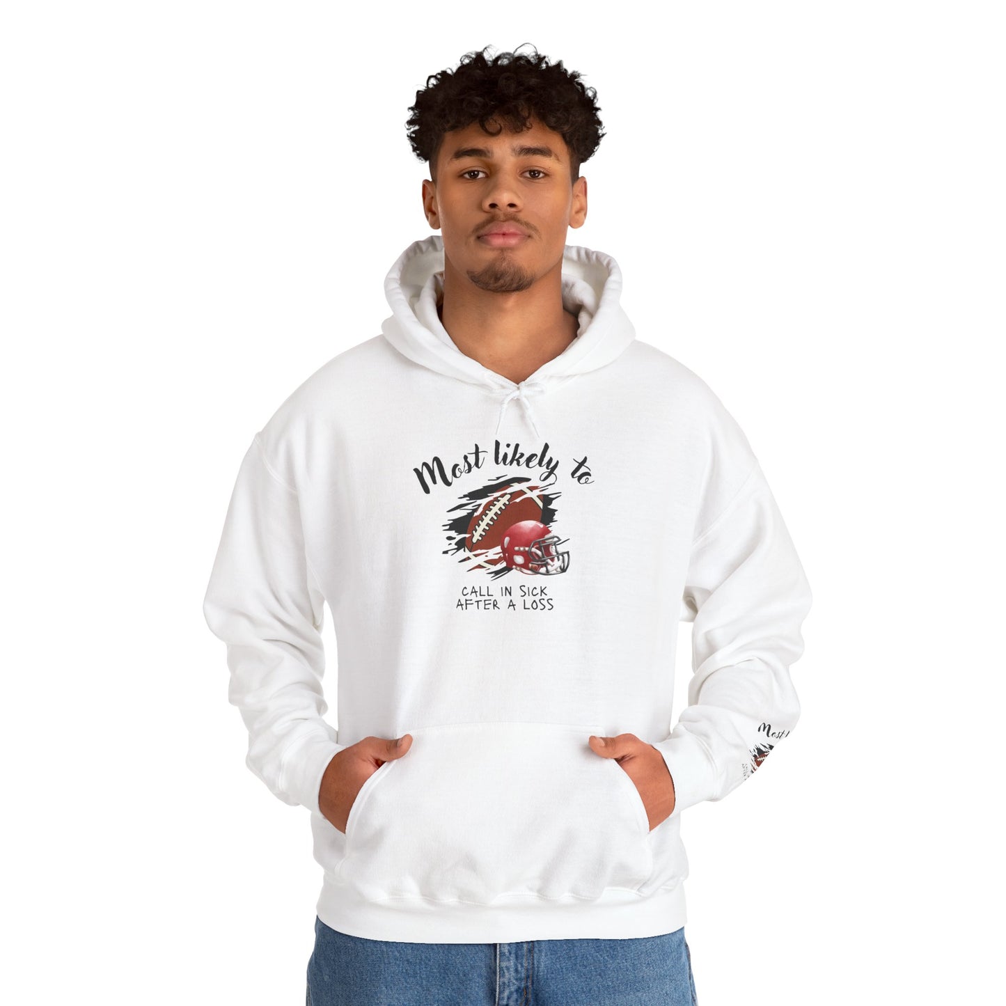 Hoodie – “Most Likely to Call in Sick After a Loss” Football Fan Sweatshirt