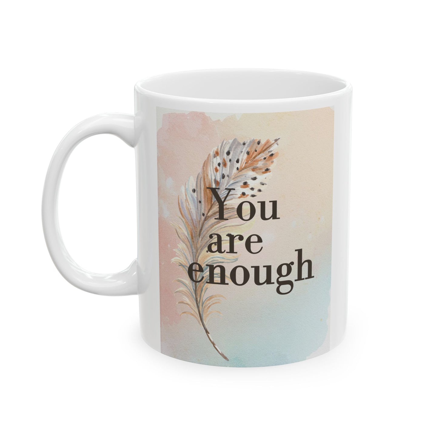 Inspirational Ceramic Mug - "You Are Enough" - 11oz & 15oz