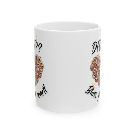 Personalized Coffee Ceramic Mug — “Delicious?” Coffee Bean Heart Design, Bless Your Heart Coffee Mug (11oz & 15oz)