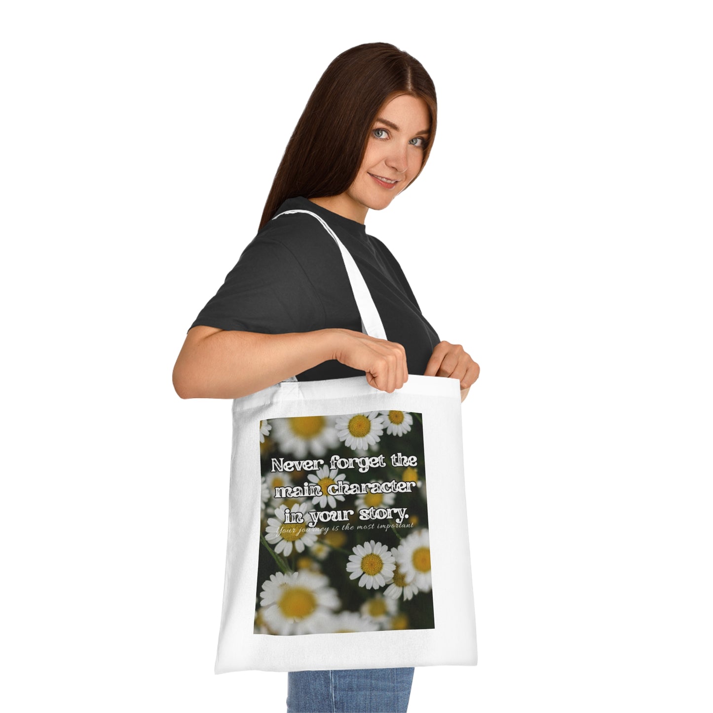 Inspirational Floral Cotton Tote Bag - "Never Forget the Main Character in Your Story", Motivation Tote Bag, Inspirational Tote Bag