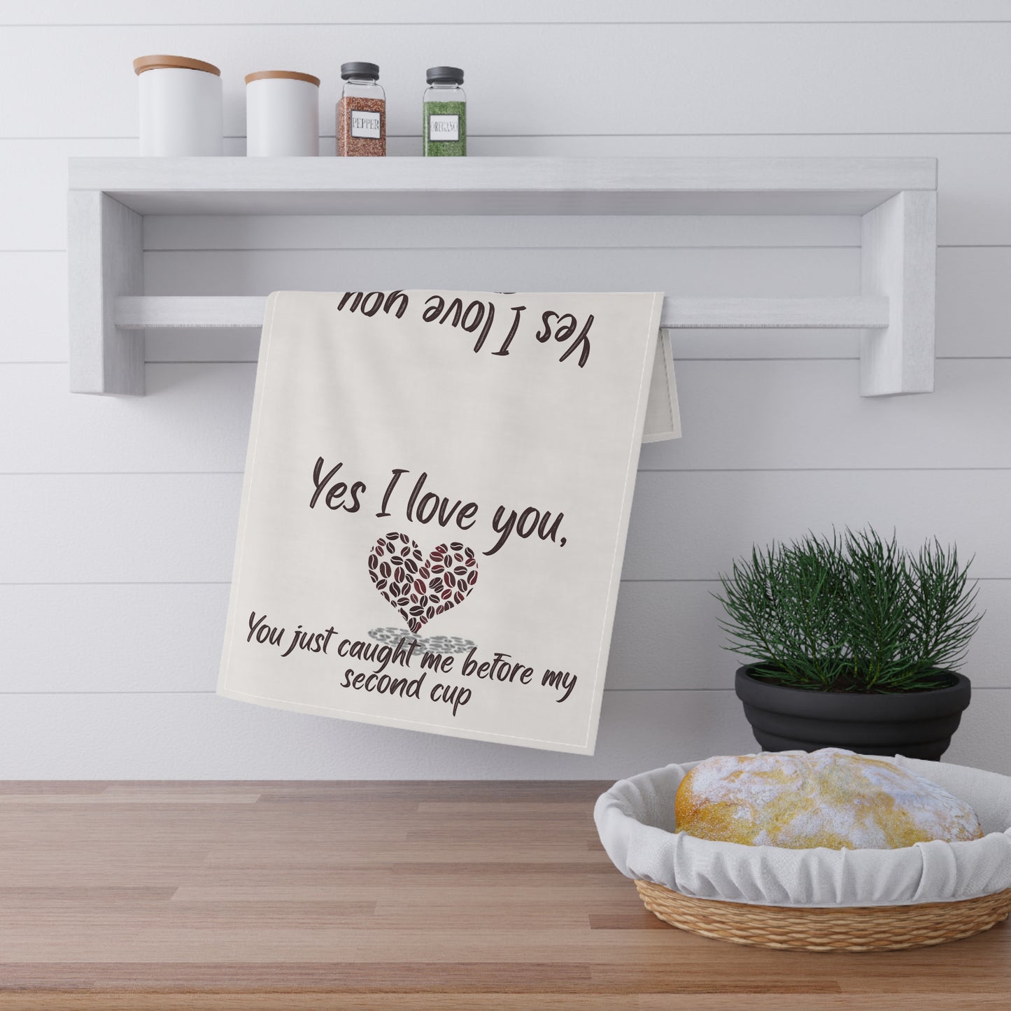 Coffee Lover's Tea Towel - "Yes I Love You, You Just Caught Me Before My Second Cup", Coffee Tea Towel
