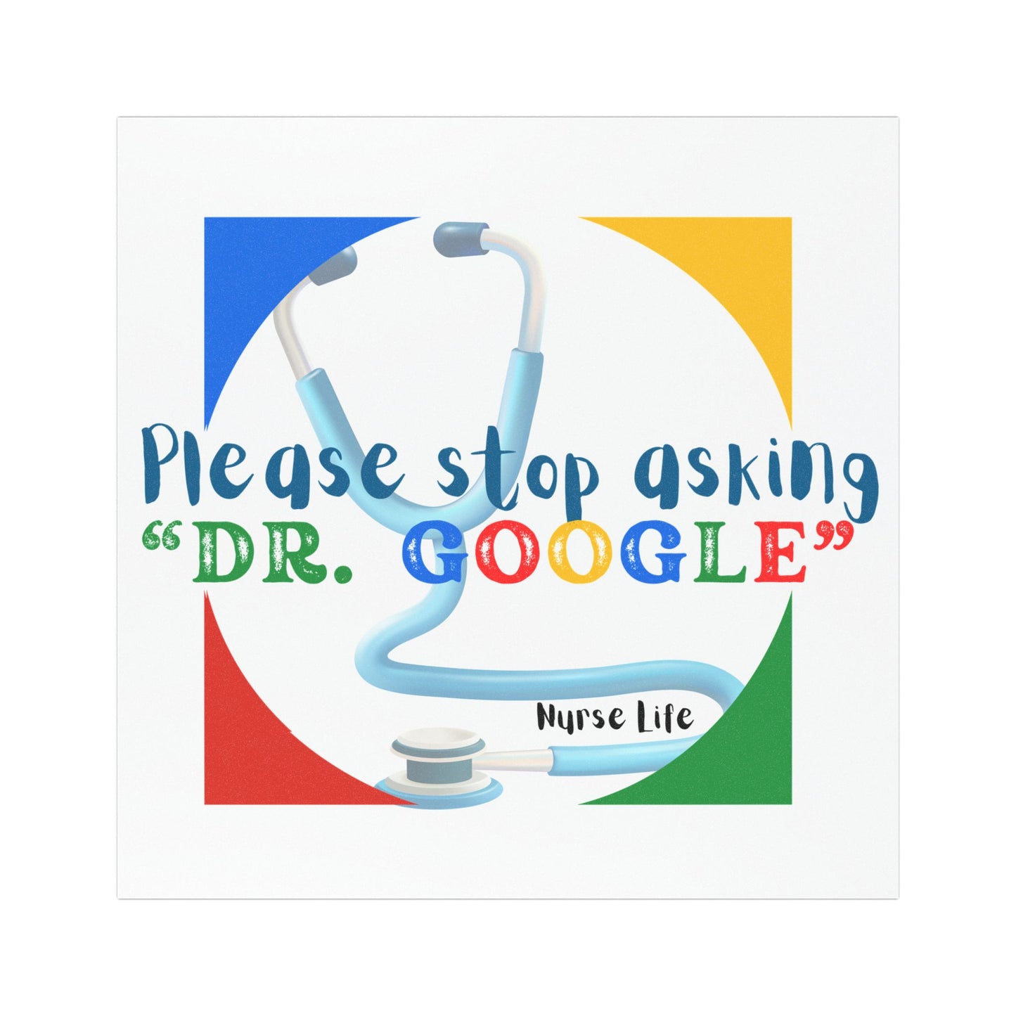 Nurse Life Magnet - 'Please Stop Asking Dr. Google' - Cute Nurse Magnet