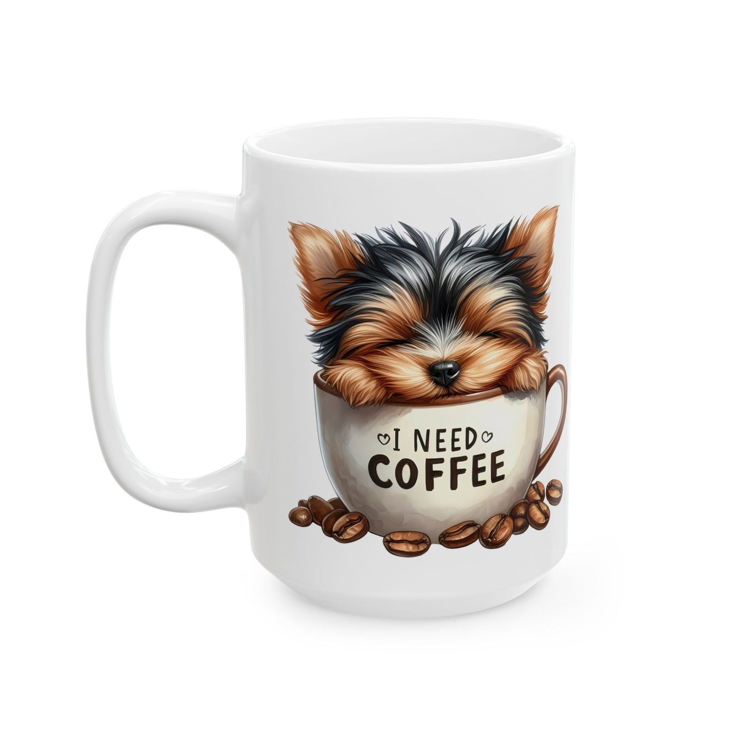 Yorkie Coffee Mug – Cute Yorkshire Terrier “All I Need Is Coffee” Ceramic Mug (11oz & 15oz)