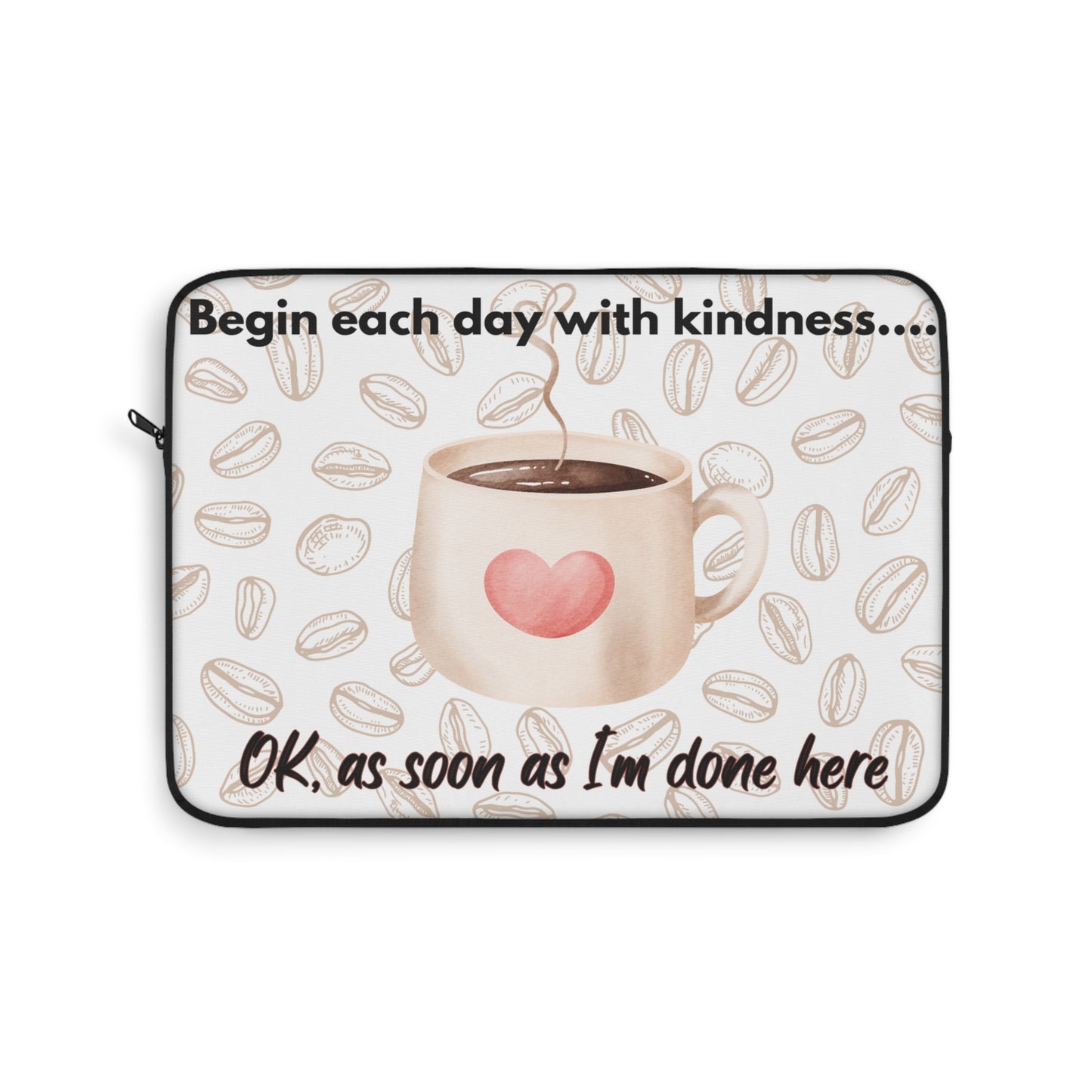 Coffee Lover's Laptop Sleeve - "Begin Each Day with Kindness", Coffee Lover Gift