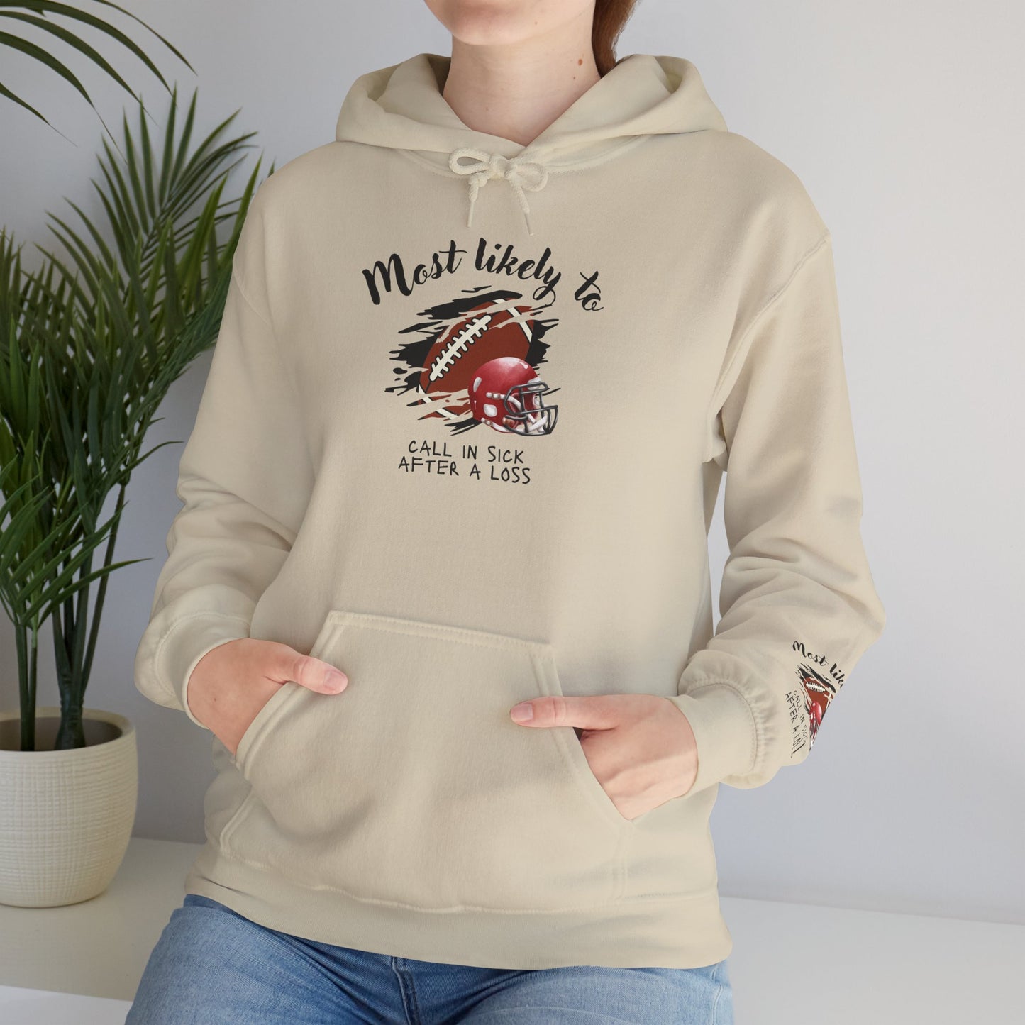 Hoodie – “Most Likely to Call in Sick After a Loss” Football Fan Sweatshirt