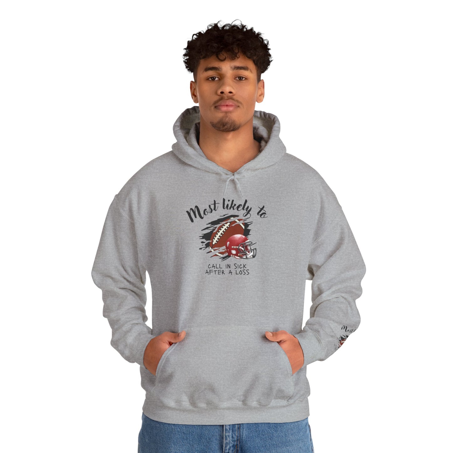Hoodie – “Most Likely to Call in Sick After a Loss” Football Fan Sweatshirt