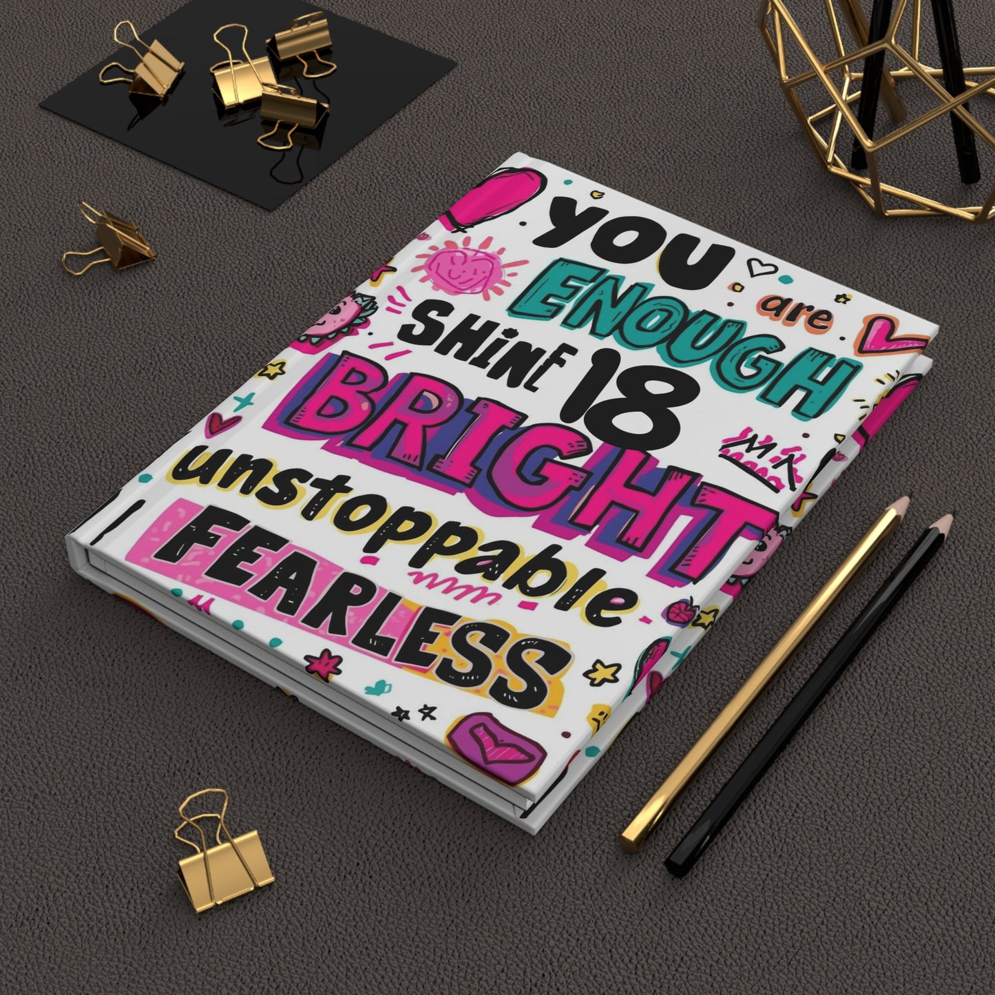 Empowering Hardcover Journal: You Are Enough - Shine Bright, Unstoppable, Fearless, Eighteenth Journal