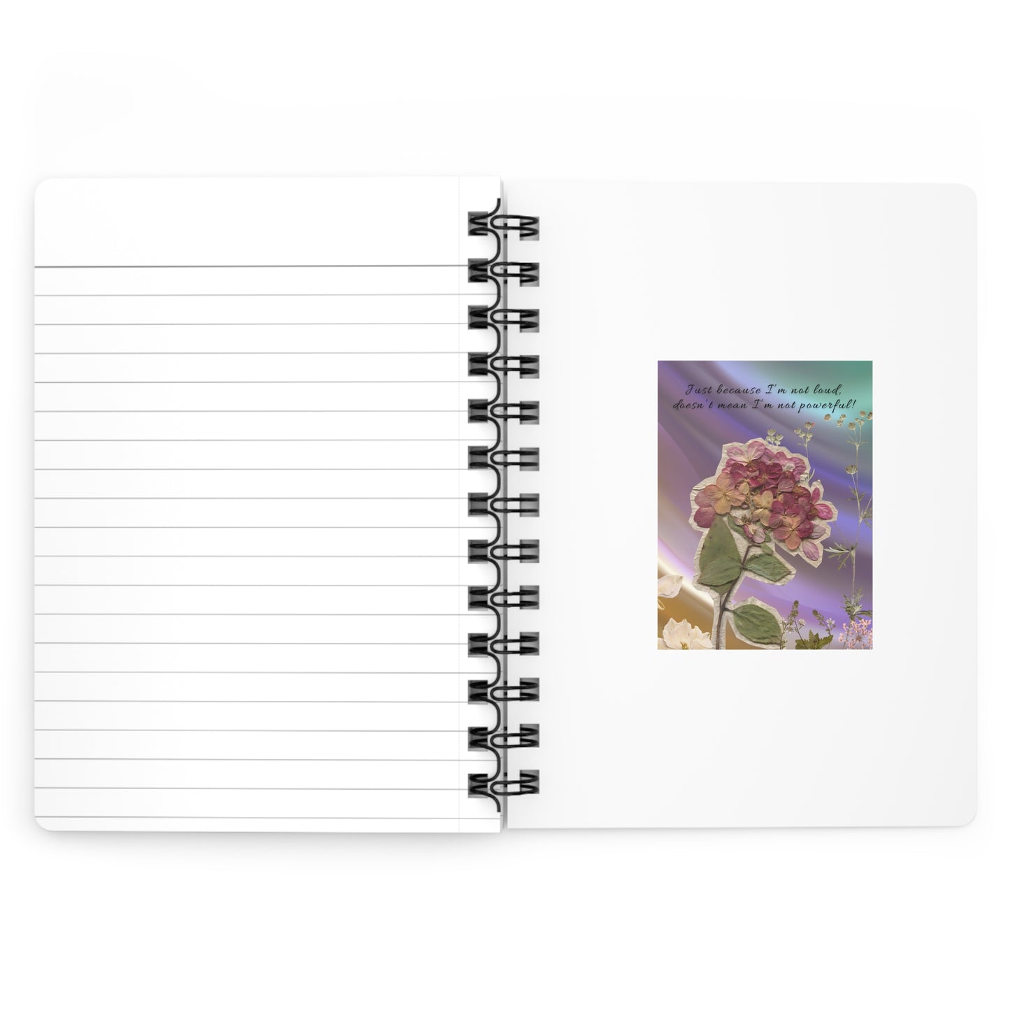 Personalize, Empowering Floral Spiral Bound Journal - "Just Because I’m Not Loud, Doesn’t Mean I’m Not Powerful!"
