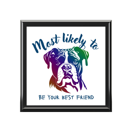 Boxer Bulldog Keepsake Box, Boxer Bulldog, Colorful Pet Jewelry Box - "Most Likely to Be Your Best Friend"
