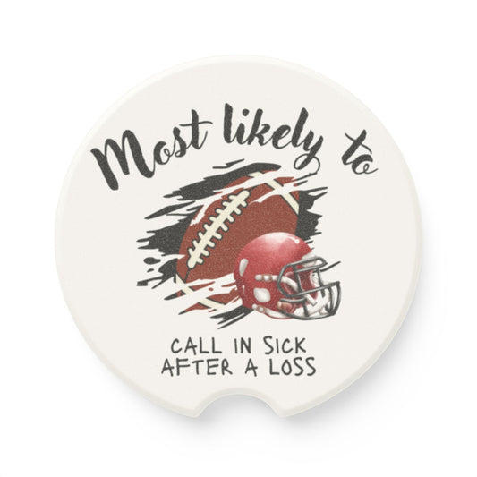 Football Humor Soapstone Car Coaster - Most Likely to Call in Sick After a Loss, Sports Car Coaster