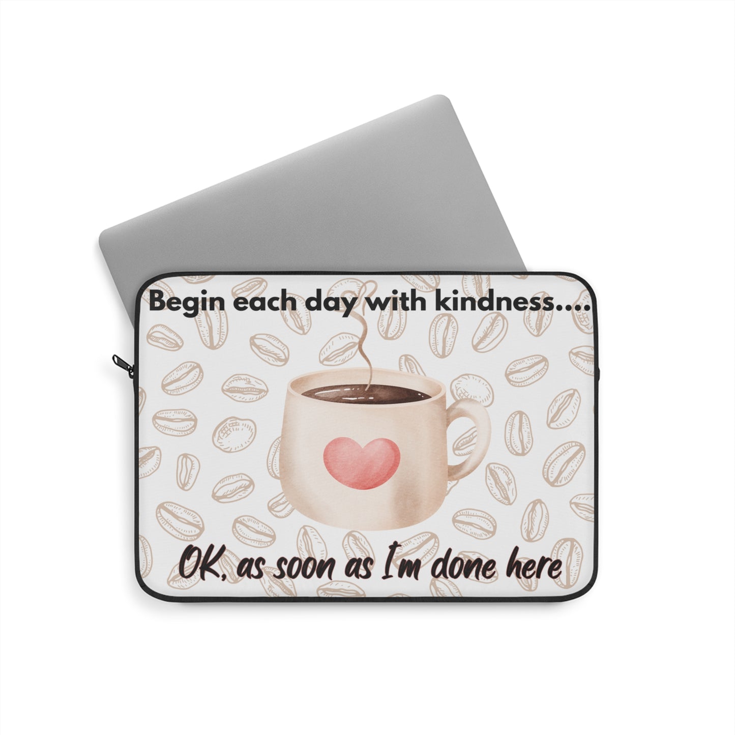 Coffee Lover's Laptop Sleeve - "Begin Each Day with Kindness", Coffee Lover Gift