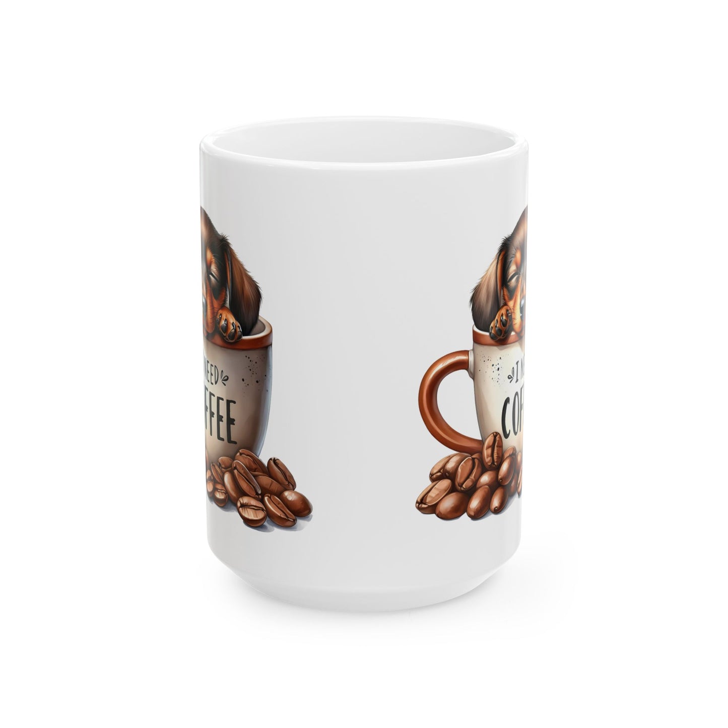 Personalized Coffee Mug with Dachshund Design — "All I Need Is Coffee" Ceramic Mug (11oz/15oz)