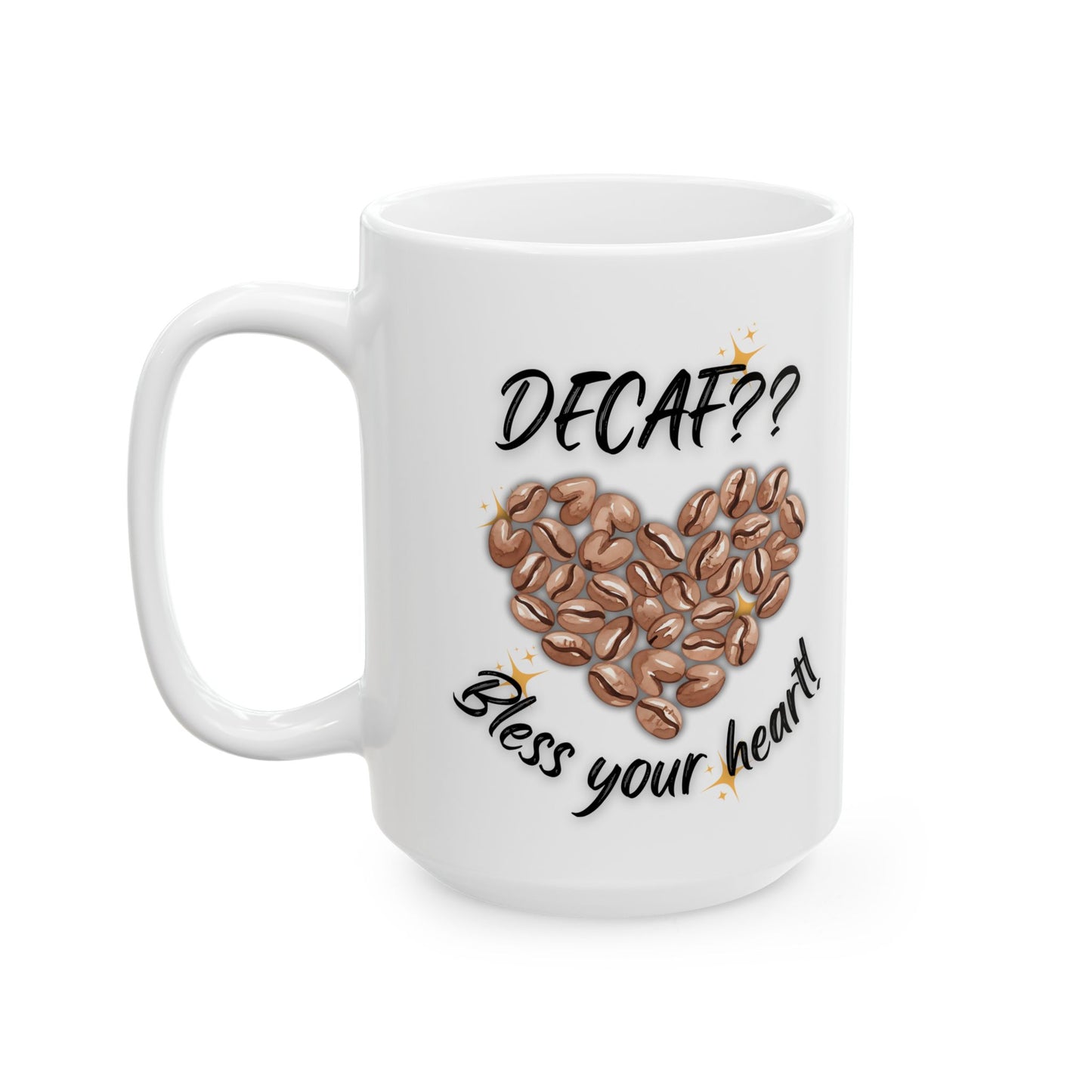 Personalized Coffee Ceramic Mug — “Delicious?” Coffee Bean Heart Design, Bless Your Heart Coffee Mug (11oz & 15oz)