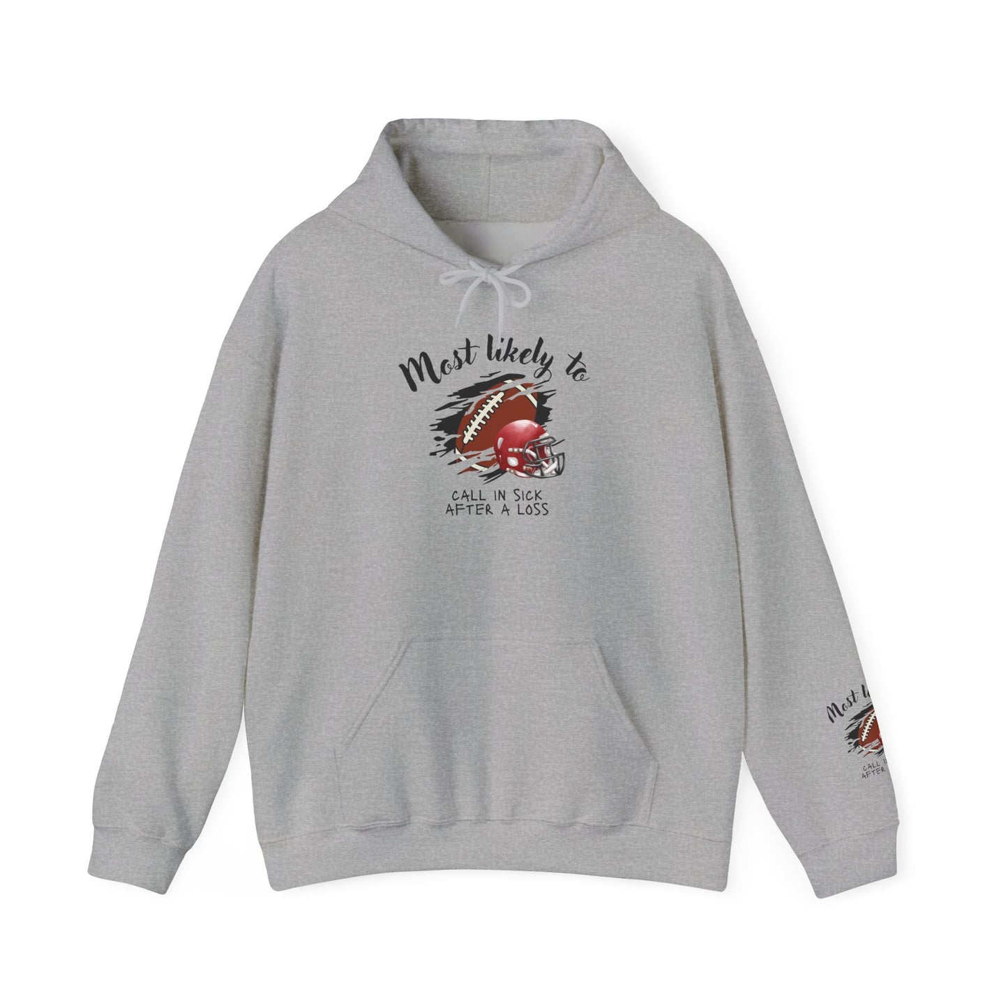 Hoodie – “Most Likely to Call in Sick After a Loss” Football Fan Sweatshirt