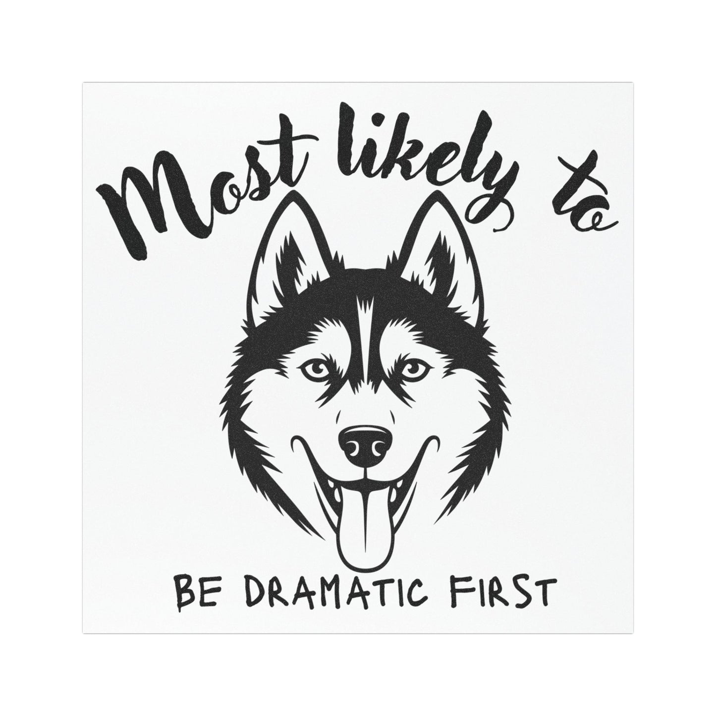 Sassy Dog Themed Car Magnet - 'Most Likely to Be Dramatic First', Husky Car Magnet