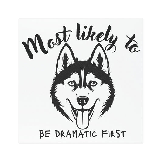 Sassy Dog Themed Car Magnet - 'Most Likely to Be Dramatic First', Husky Car Magnet