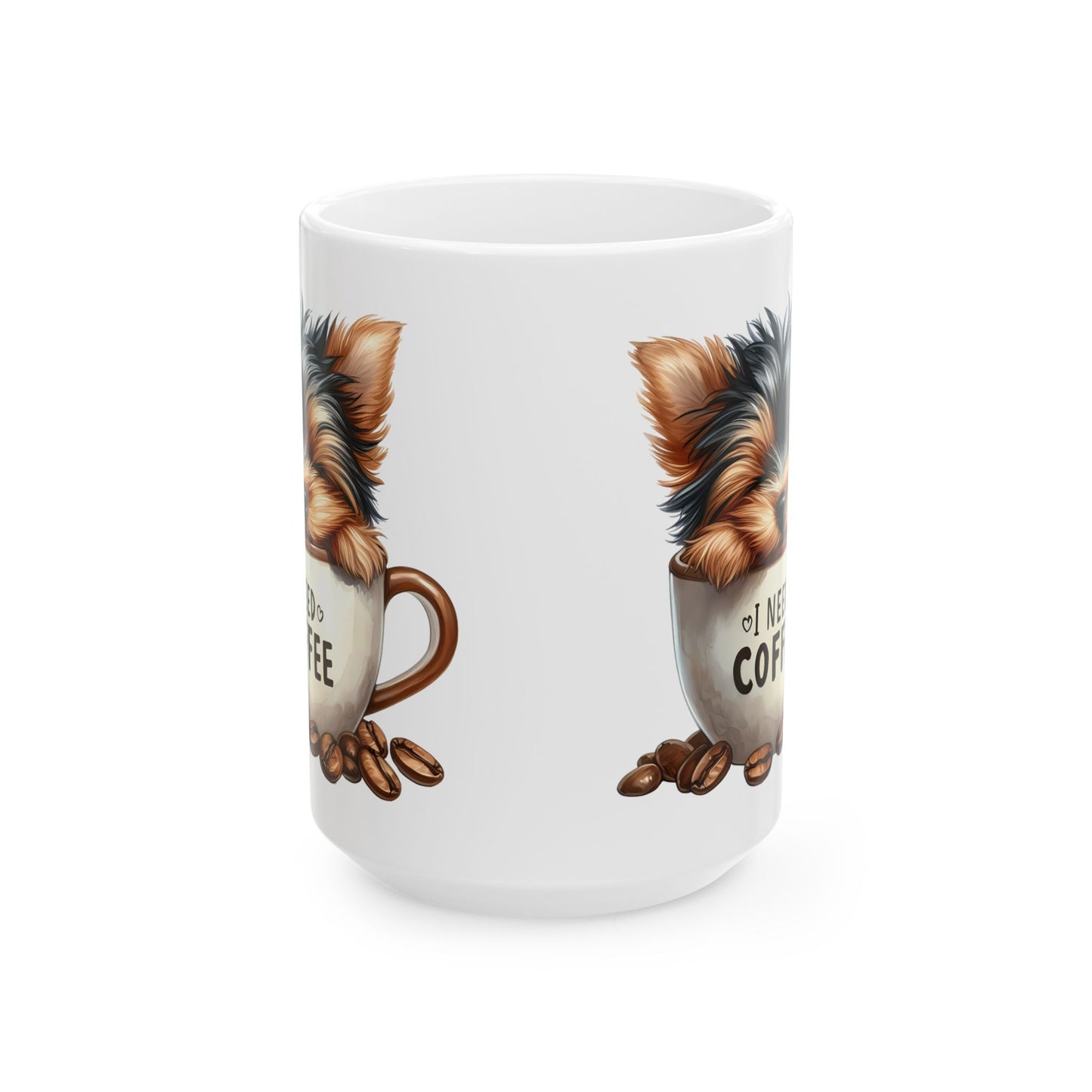Yorkie Coffee Mug – Cute Yorkshire Terrier “All I Need Is Coffee” Ceramic Mug (11oz & 15oz)