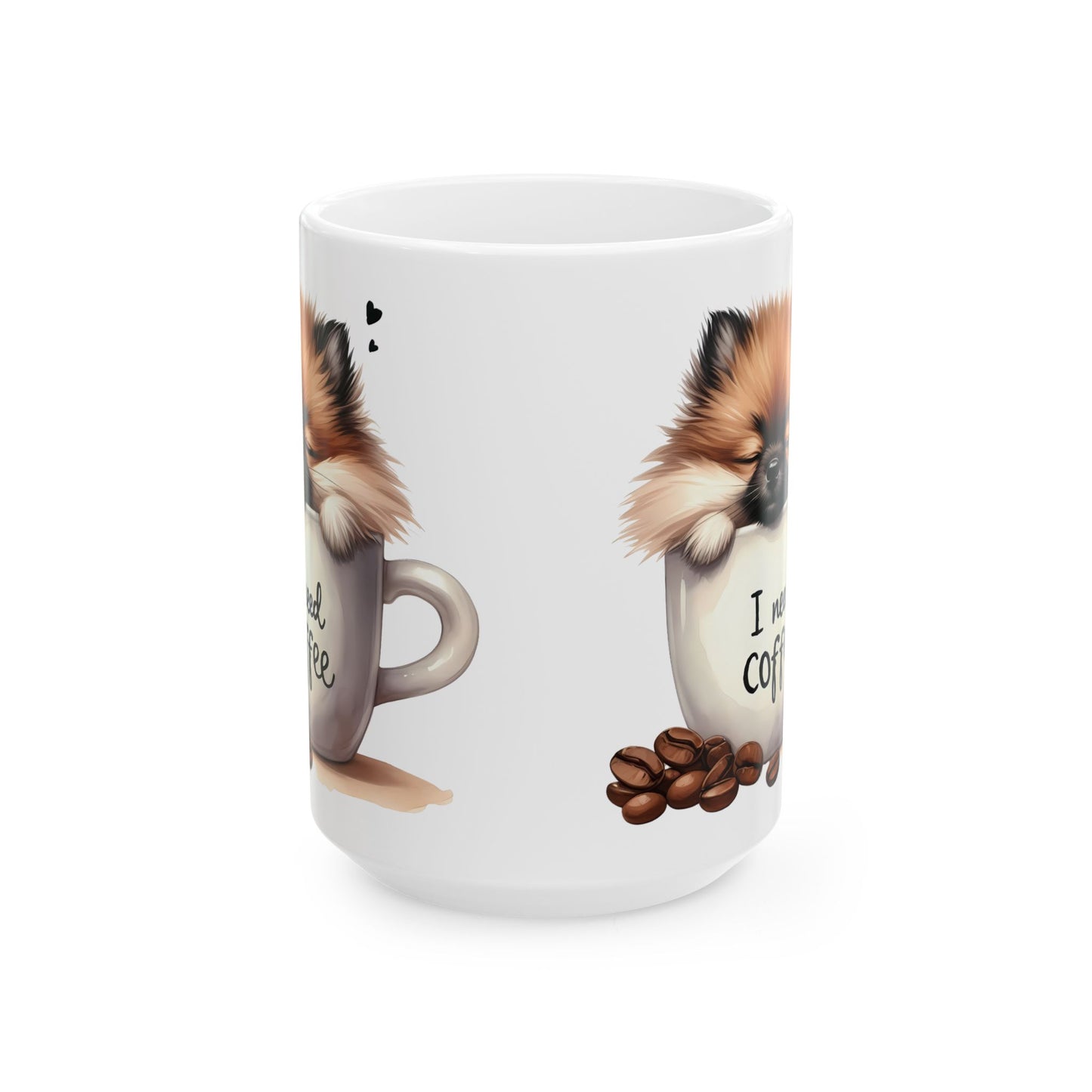 Cute Pomeranian Coffee Mug – "I Need Coffee" Ceramic Mug (11oz/15oz)