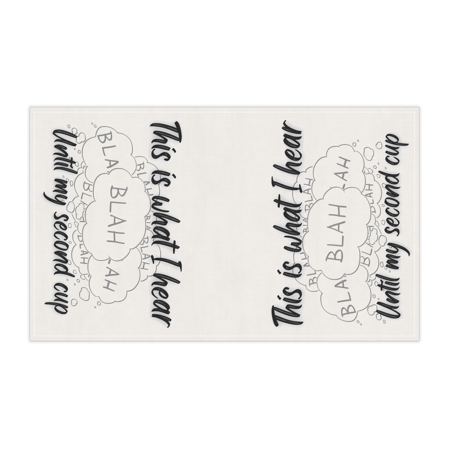 Humorous Cotton Tea Towels - "This is What I Hear Until My Second Cup", Coffee Tea Towel