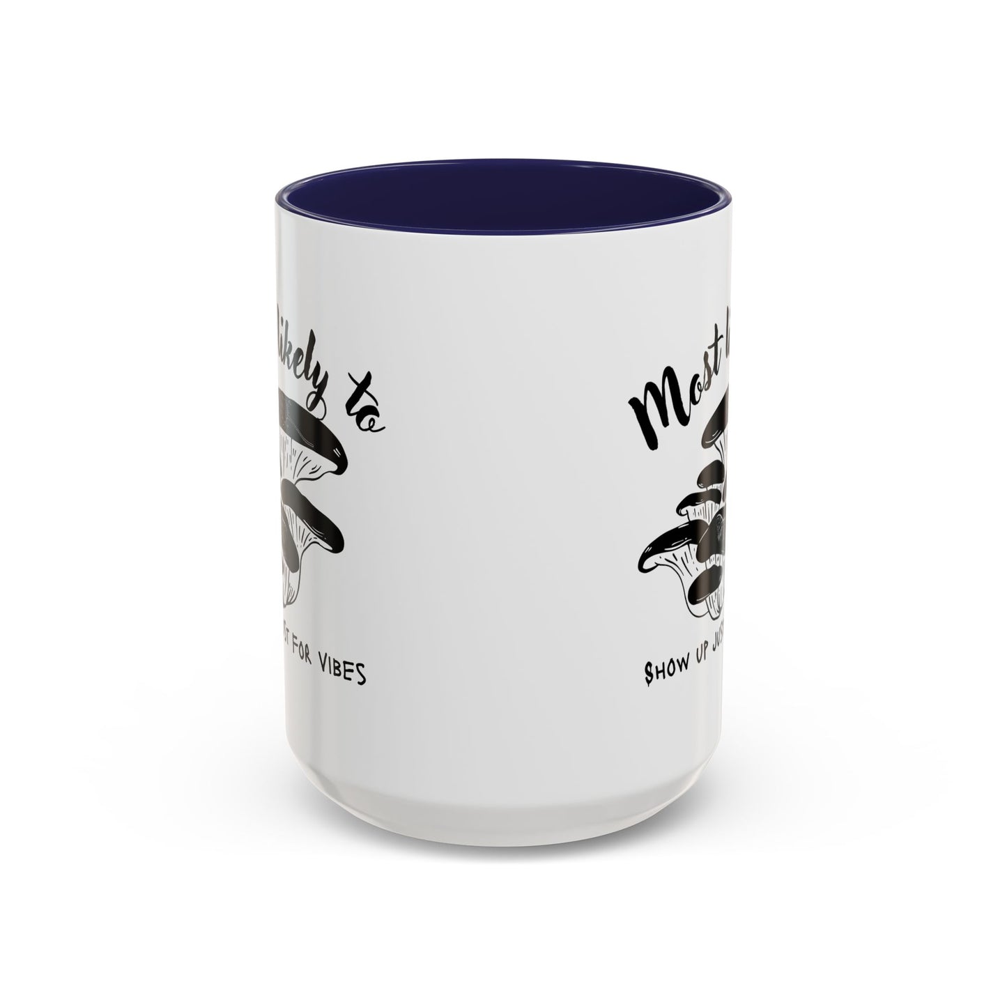 Most Likely To Show Up Just for Vibes Coffee Mug, Fun Gift for Friends, Unique Mug for Tea Lovers, Perfect for Any Celebration, Quirky [...]