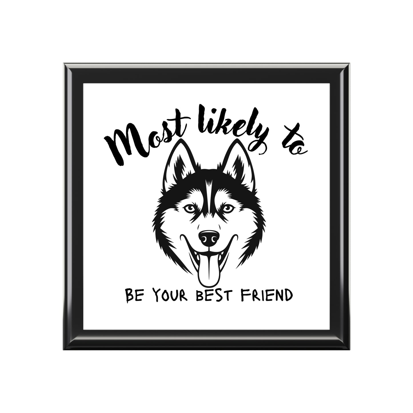 Siberian Husky Jewelry Box - 'Most Likely to Be Your Best Friend', Husky Trinket Box