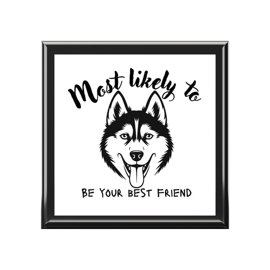 Siberian Husky Jewelry Box - 'Most Likely to Be Your Best Friend', Husky Trinket Box