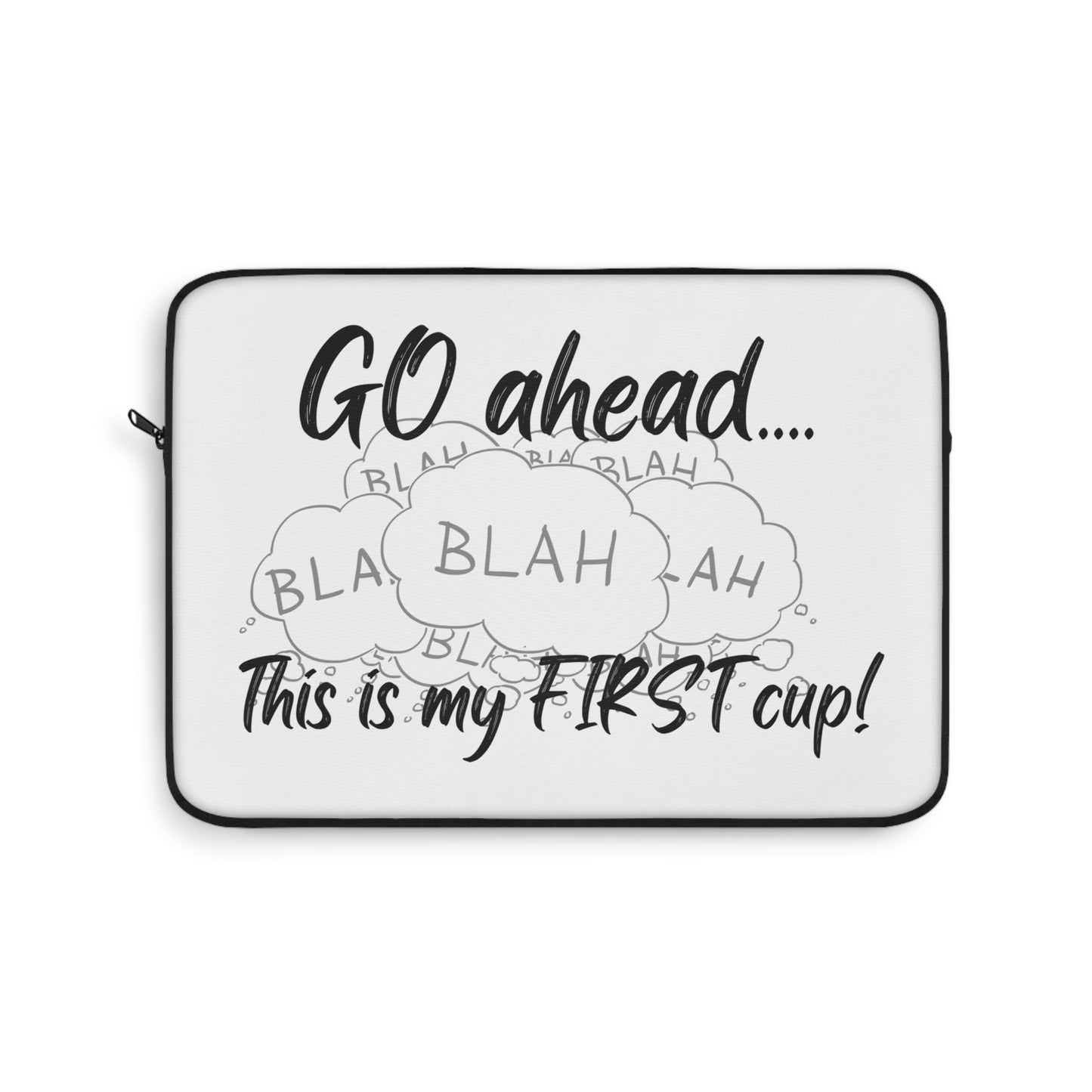 Funny Laptop Sleeve - 'Go Ahead... This is My FIRST Cup!', Coffee Lover Gift, Coffee Lover Laptop Sleeve