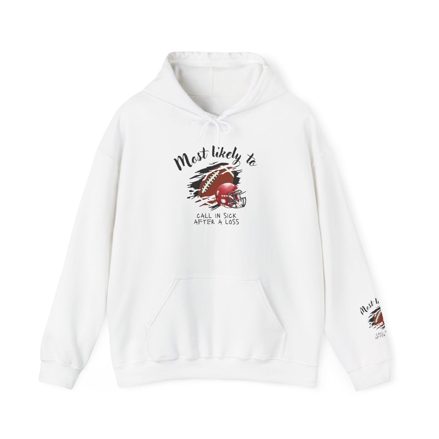 Hoodie – “Most Likely to Call in Sick After a Loss” Football Fan Sweatshirt
