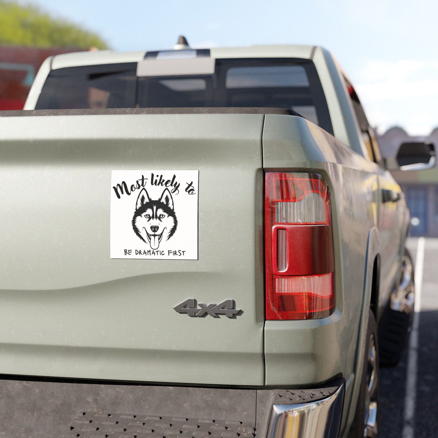 Sassy Dog Themed Car Magnet - 'Most Likely to Be Dramatic First', Husky Car Magnet